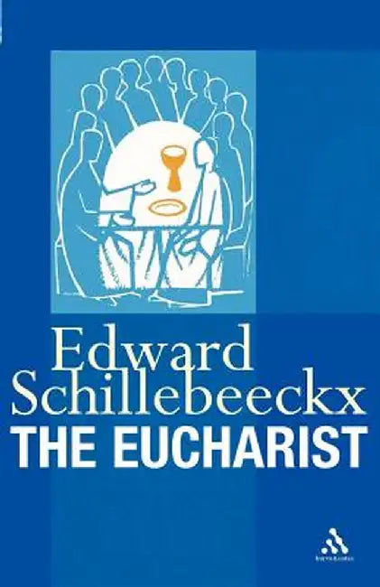 The Eucharist by Edward Schillebeeckx