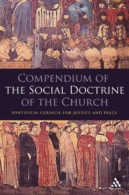 Compendium of the Social Doctrine of the Church by The Vatican