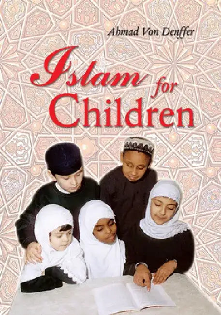 Islam for Children by Ahmad Von Denffer