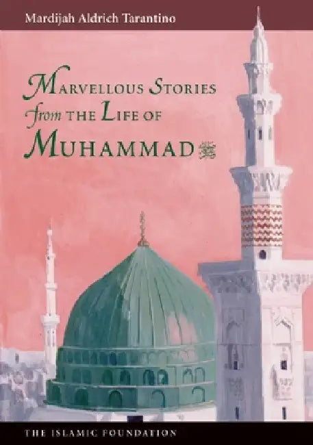 Marvelous Stories from the Life of Muhammad by Mardijah Aldrich Tarantino