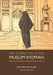 The Character of the Muslim Woman: Women's Emancipation During the Prophet's Lifetime by Abd Al-Halim Abu Shuqqah, Adil Salahi