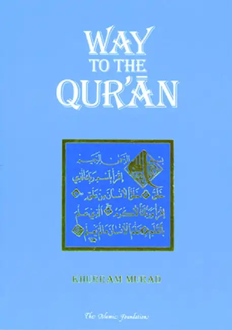 Way to the Qur'an by Khurram Murad