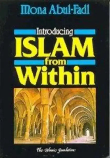 Introducing Islam from Within by Mona Abul Fadl