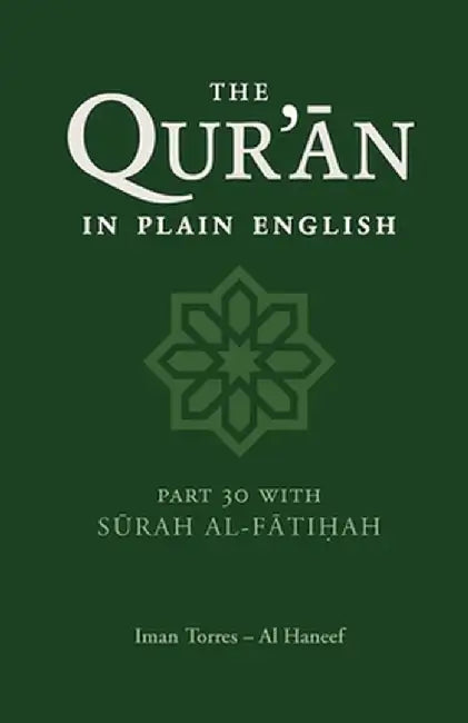 The Qur'an in Plain English: Part 30 with Surah Al-Fatihah by Imam Torres Al Haneef