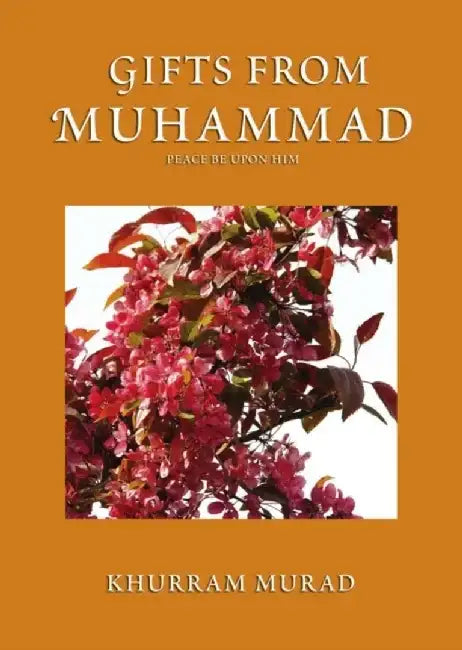 Gifts from Muhammad by Khurram Murad