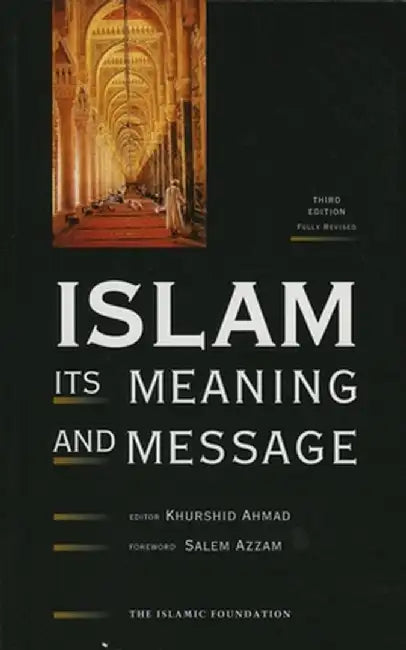 Islam: Its Meaning and Message by Ahmad, Khurshid