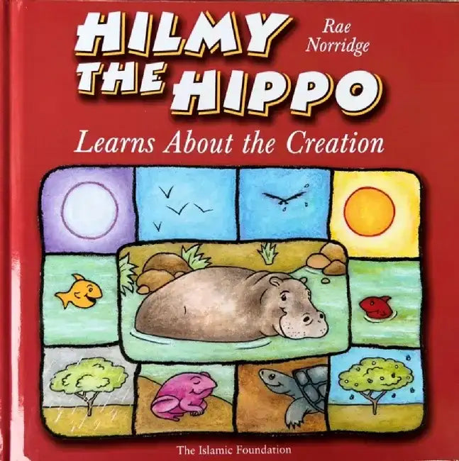 Hilmy the Hippo Learns about Creation by Rae Norridge