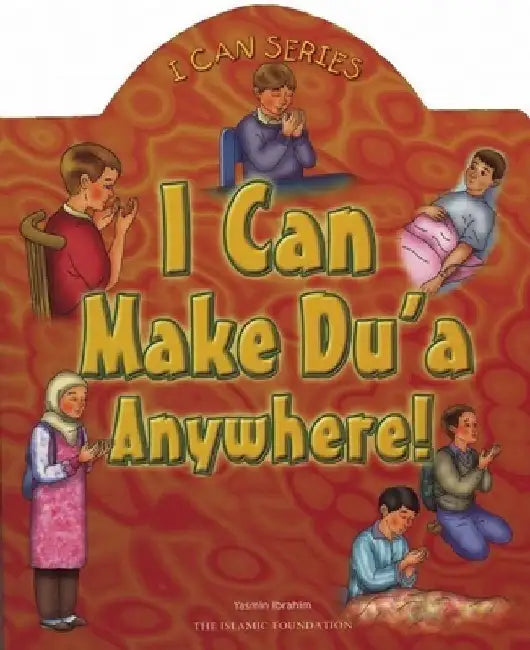 I Can Make Du'a Anywhere! by Yasmin Ibrahim