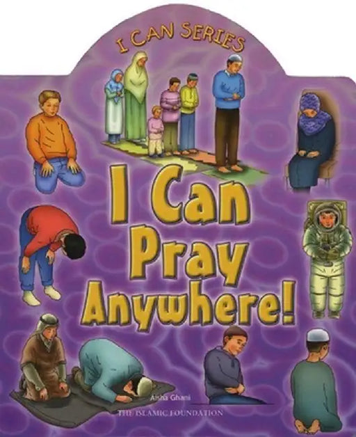 I Can Pray Anywhere! by Aisha Ghani