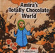 Amira's Totally Chocolate World by J. Samia Mair