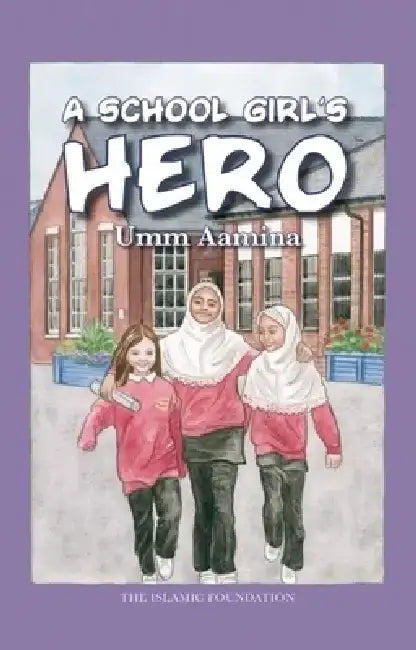 A School Girl's Hero by Umm Aamina
