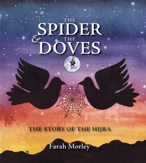 The Spider & the Doves: The Story of the Hijra by Islamic Foundation
