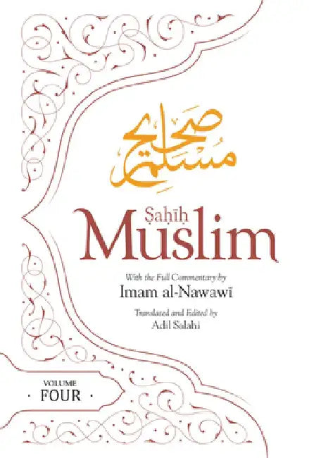 Sahih Muslim (Volume 4): With the Full Commentary by Imam Nawawi by Imam Abul-Hussain Muslim