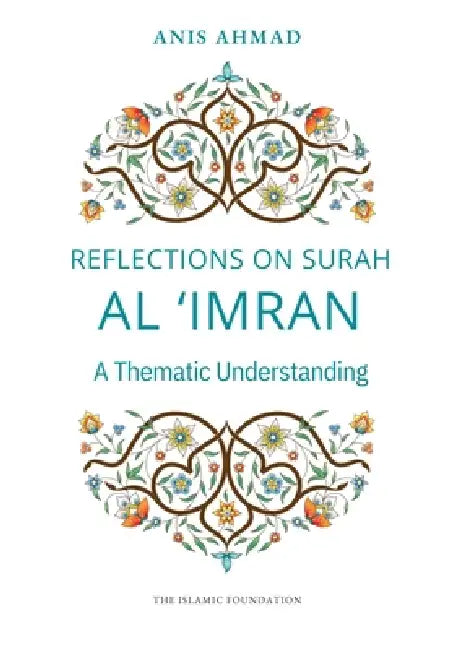 Reflections on Surah Al Imran: A Thematic Understanding by Anis Ahmad