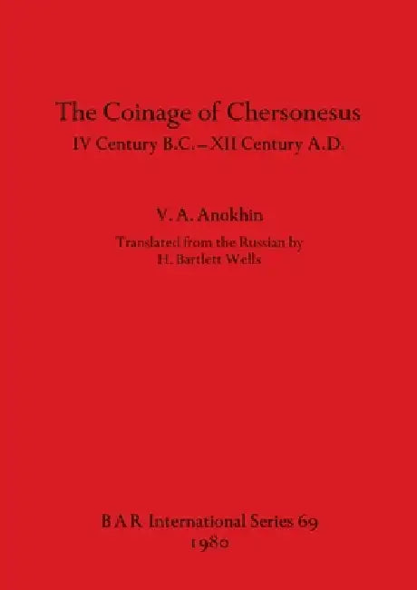 The Coinage of Chersonesus: IV Century B.C. -XII Century A.D. by V. A. Anokhin