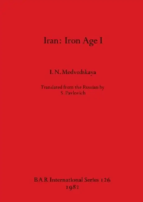 Iran: Iron Age I by I. N. Medvedskaya