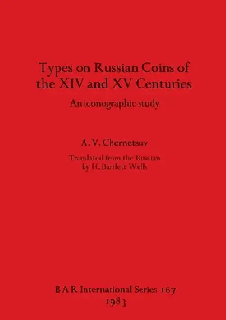 Types on Russian Coins of the XIV and XV Centuries: An iconographic study by A. V. Chernetsov