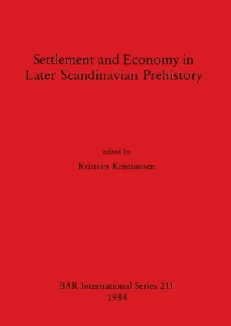 Settlement and Economy in Later Scandinavian Prehistory by Kristian Kristiansen