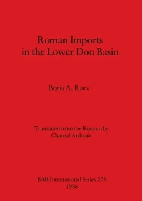 Roman Imports in the Lower Don Basin by Boris A. Raev