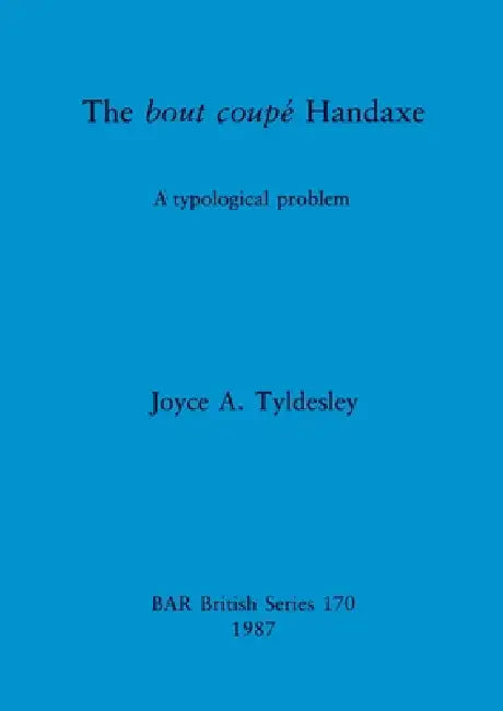 The bout coupé Handaxe: A typological problem by Joyce A. Tyldesley