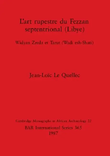 L'art rupestre du Fezzan septentrional (Libye): Widyan Zreda et Tarut (Wadi esh-Shati) by Jean-Loïc Le Quellec