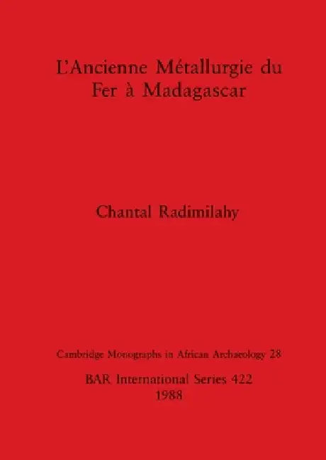 L'Ancienne Métallurgie du Fer à Madagascar by Chantal Radimilahy