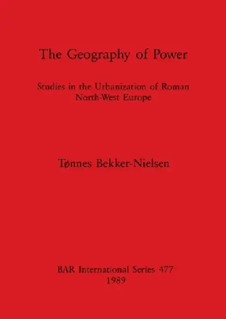 The Geography of Power by Tønnes Bekker-Nielsen
