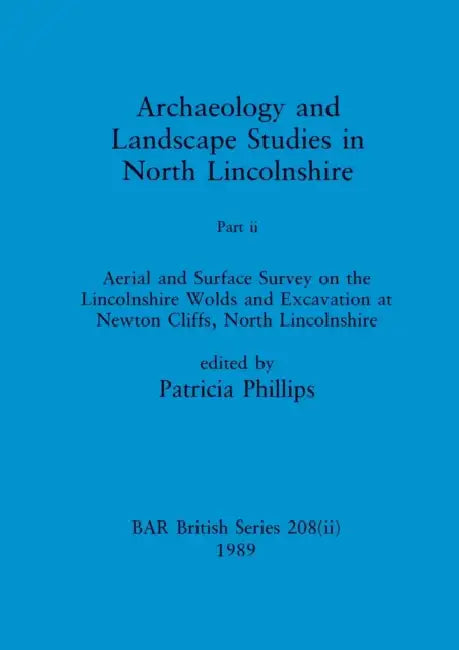 Archaeology and Landscape Studies in North Lincolnshire by Patricia Phillips