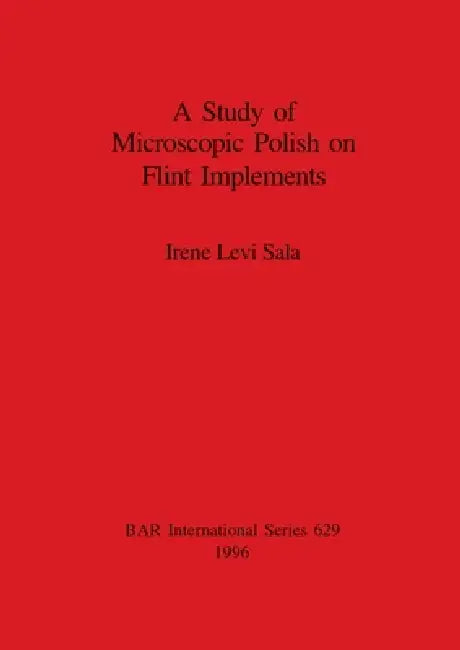 A Study of Microscopic Polish on Flint Implements by Irene Levi Sala