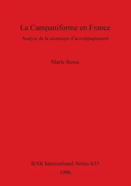 La Campaniforme en France: Analyse de la céramique d'accompagnement by Marie Besse