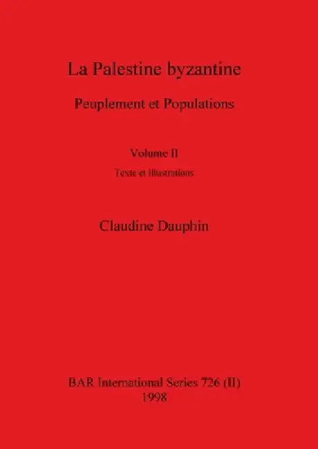 La Palestine byzantine, Volume II by Claudine Dauphin