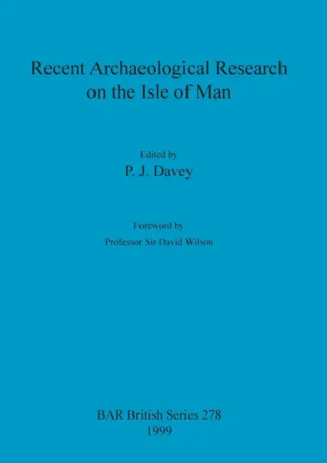 Recent Archaeological Research on the Isle of Man by P. J. Davey