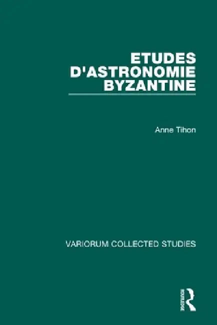Etudes d'Astronomie Byzantine by Anne Tihon