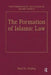 The Formation of Islamic Law by Wael B. Hallaq