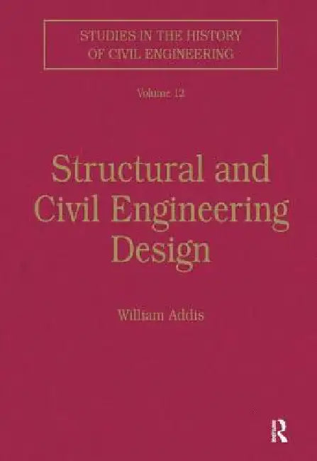 Structural and Civil Engineering Design by William Addis