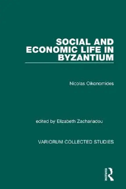 Social and Economic Life in Byzantium by Nicolas Oikonomides