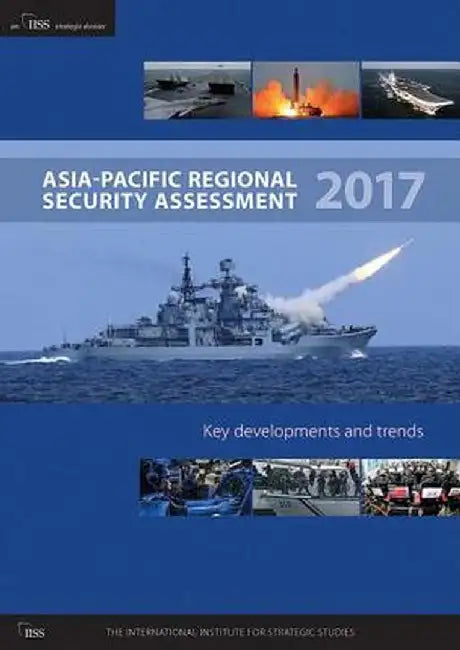 Asia-Pacific Regional Security Assessment 2017 by Tim Huxley