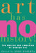 Art Has No History!: The Making and Unmasking of Modern Art by John Roberts