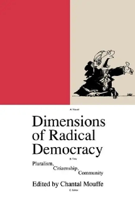 Dimensions of Radical Democracy: Pluralism, Citizenship, Community by Chantal Mouffe