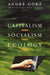 Capitalism, Socialism, Ecology by Andre Gors, Andre Gorz, Andr Gorz