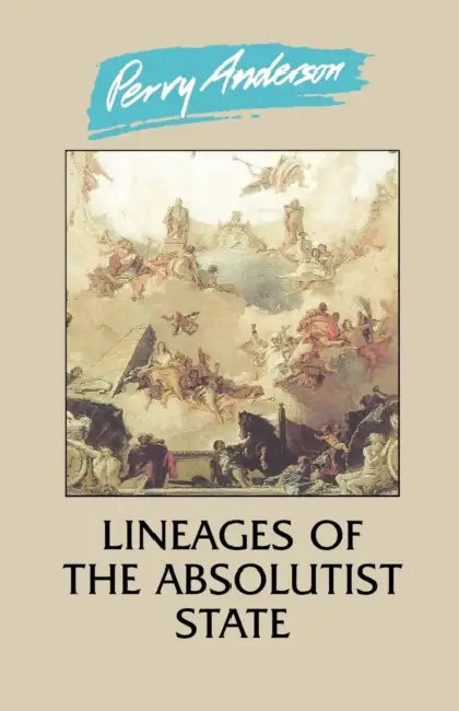 Lineages of the Absolutist State by Perry Anderson