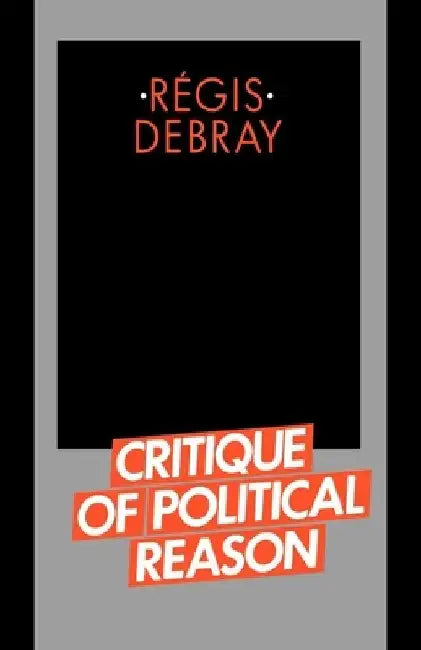 Critique of Political Reason by Regis Debray