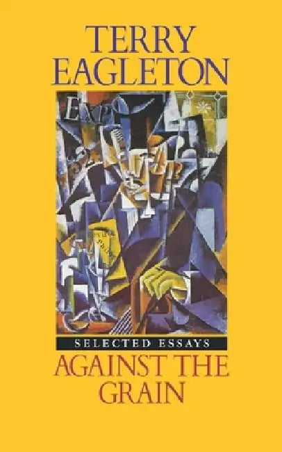 Against the Grain: Essays 1975-1985 by Terry Eagleton