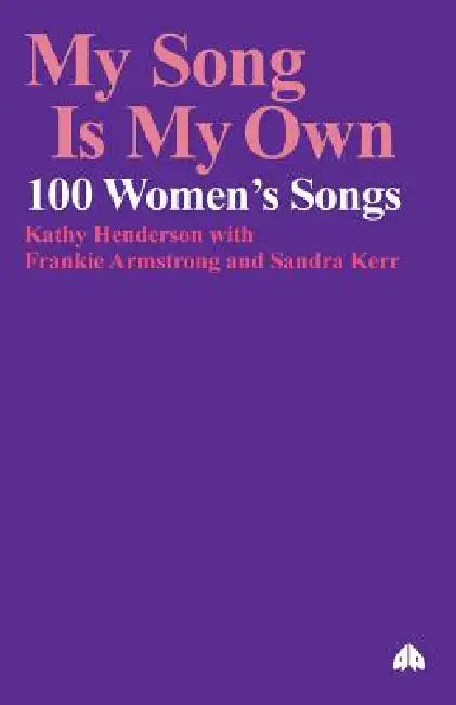 My Song Is My Own: 100 Women's Songs by Kathy Henderson