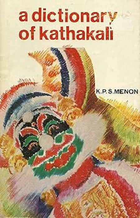 Dictionary Of Kathakali, A by Menon,K.P.S.
