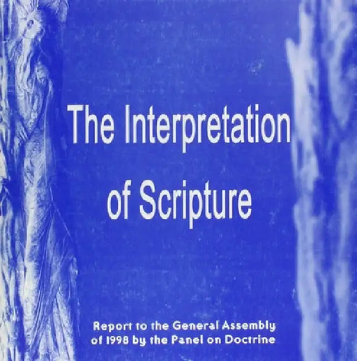 Interpretation of Scripture: The Report to the General Assembly of 1998 by The Church of Scotland