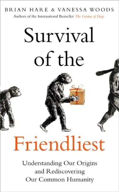 Survival of the Friendliest by Brian Hare