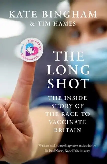 The Long Shot: The Inside Story of the Race to Vaccinate Britain by Kate Bingham