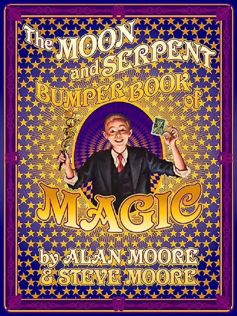 The Moon and Serpent Bumper Book of Magic by Alan Moore