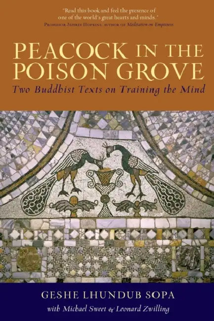Peacock in the Poison Grove: Two Buddhist Texts on Training the Mind by Lhundub Sopa, Michael J. Sweet, Leonard Zwilling